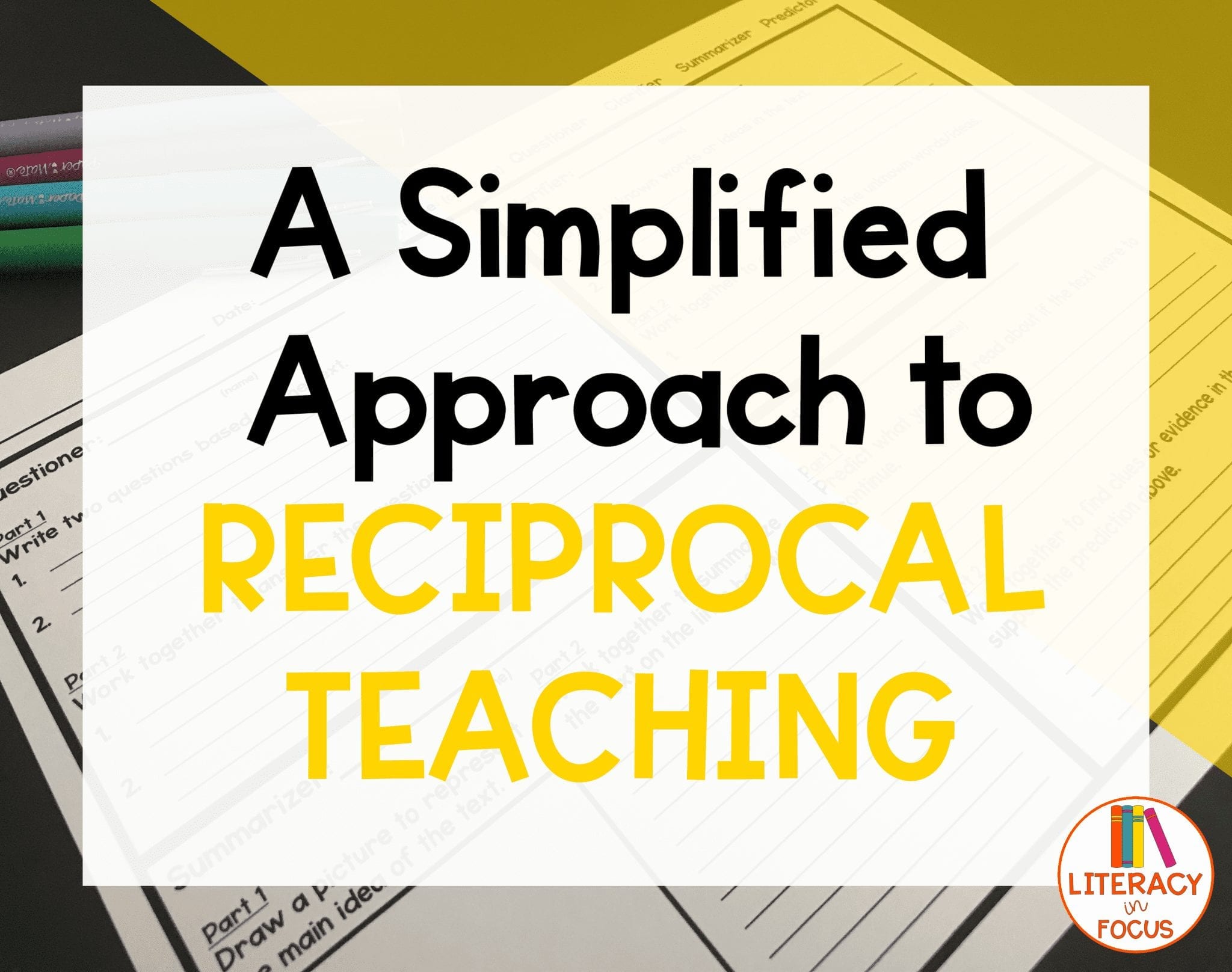 A Simplified Approach To Reciprocal Teaching Literacy In Focus