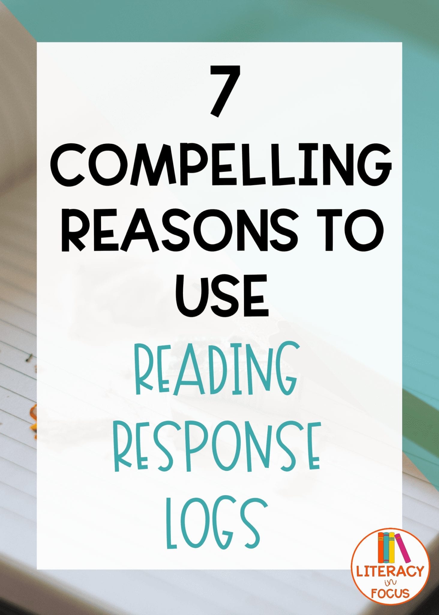 7 Reasons to Use Reading Response Logs