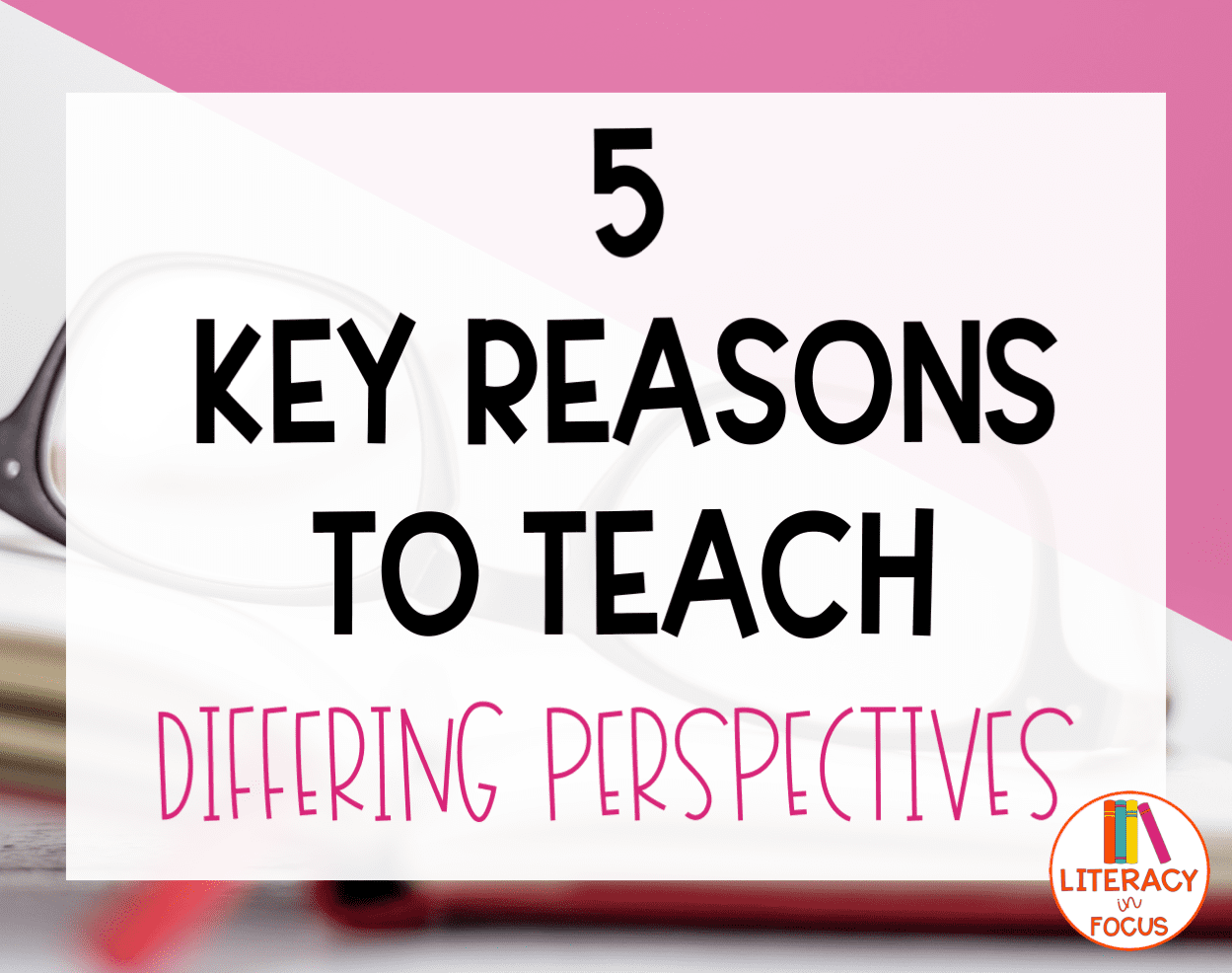 5 Reasons to Teach Differing Perspectives