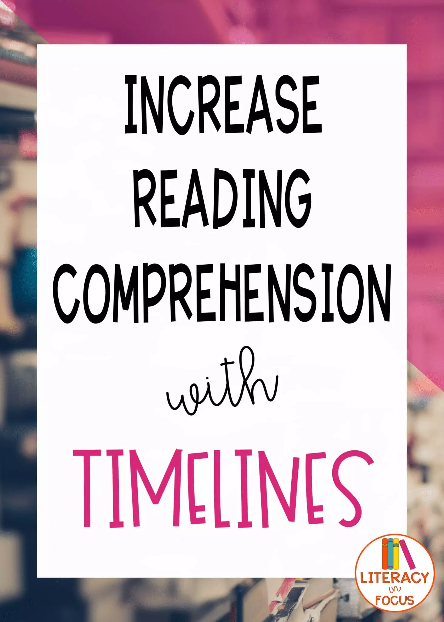 Increase Reading Comprehension with Timelines