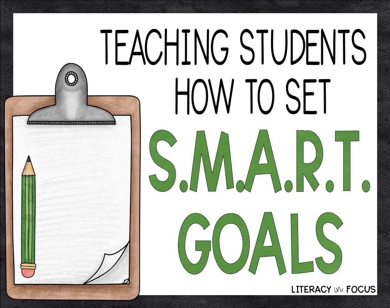 Teaching Students How to Set S.M.A.R.T. Goals | Literacy in Focus | A ...