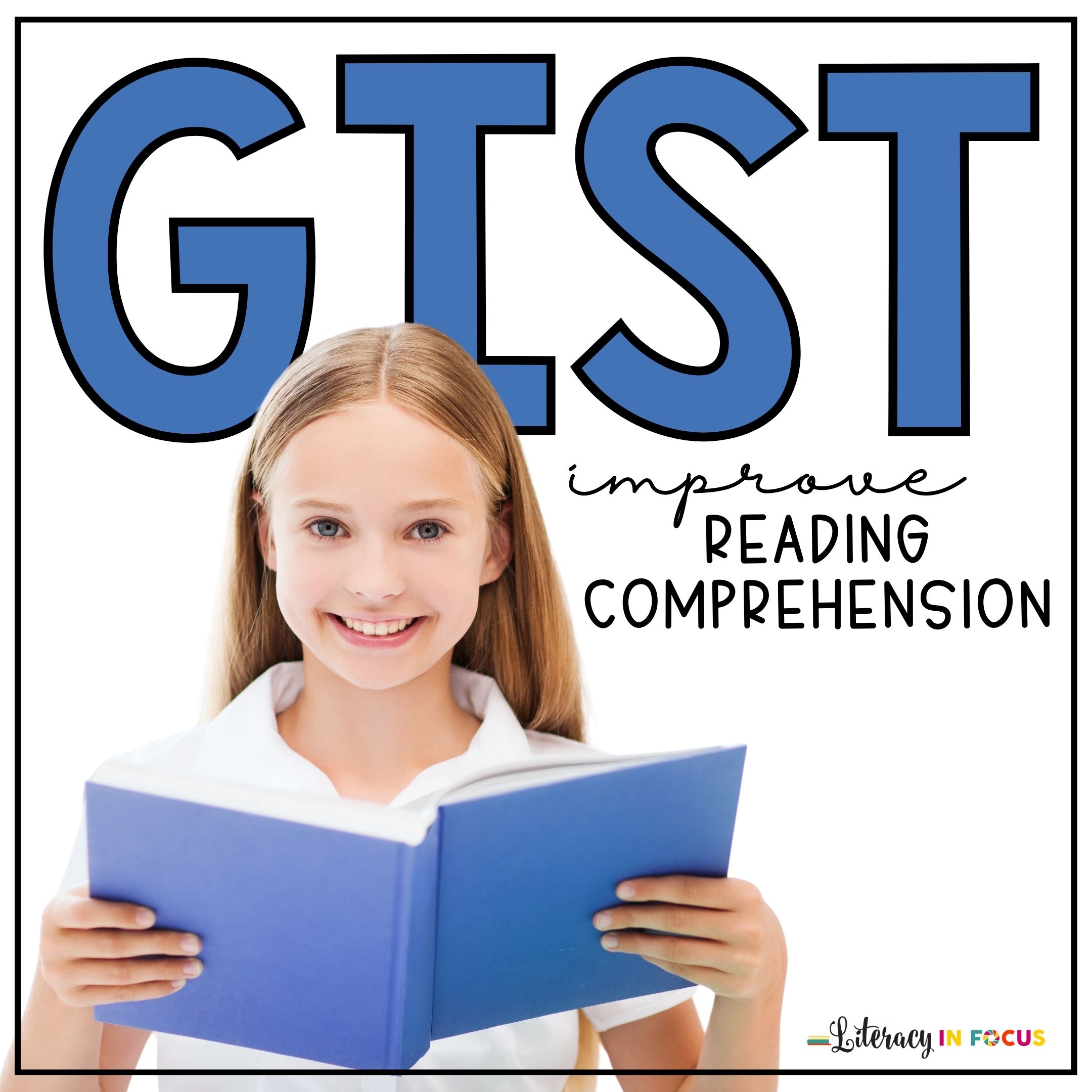 Improve Reading Comprehension With The GIST Strategy Literacy In Focus Improve Reading Comprehension With The GIST Strategy Literacy In Focus